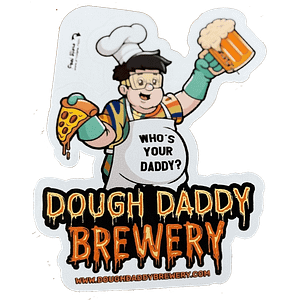 Cartoon chef with beer and pizza, apron saying "Who's Your Daddy?" and "Dough Daddy Brewery" on the Dough Daddy Sticker.