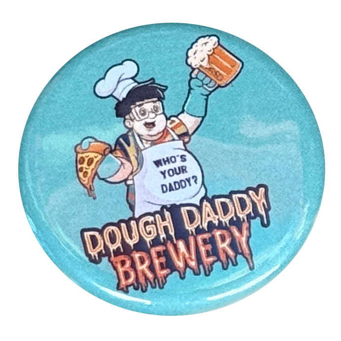 The Dough Daddy Pin features a cartoon chef with pizza and beer, wearing a "Who's Your Daddy?" apron. Text: "Dough Daddy Brewery.