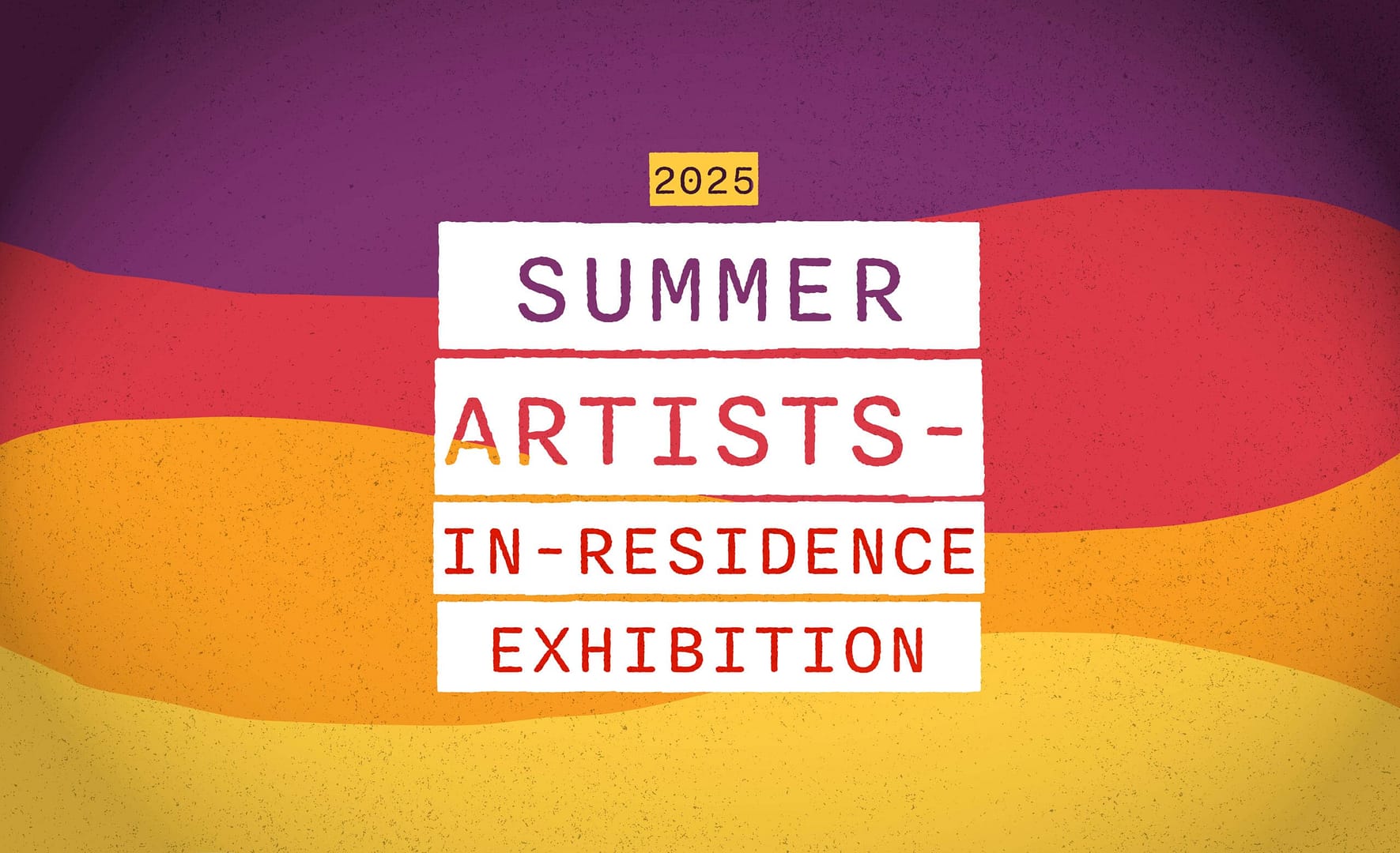 2025 Summer Artists-In-Residence Exhibition