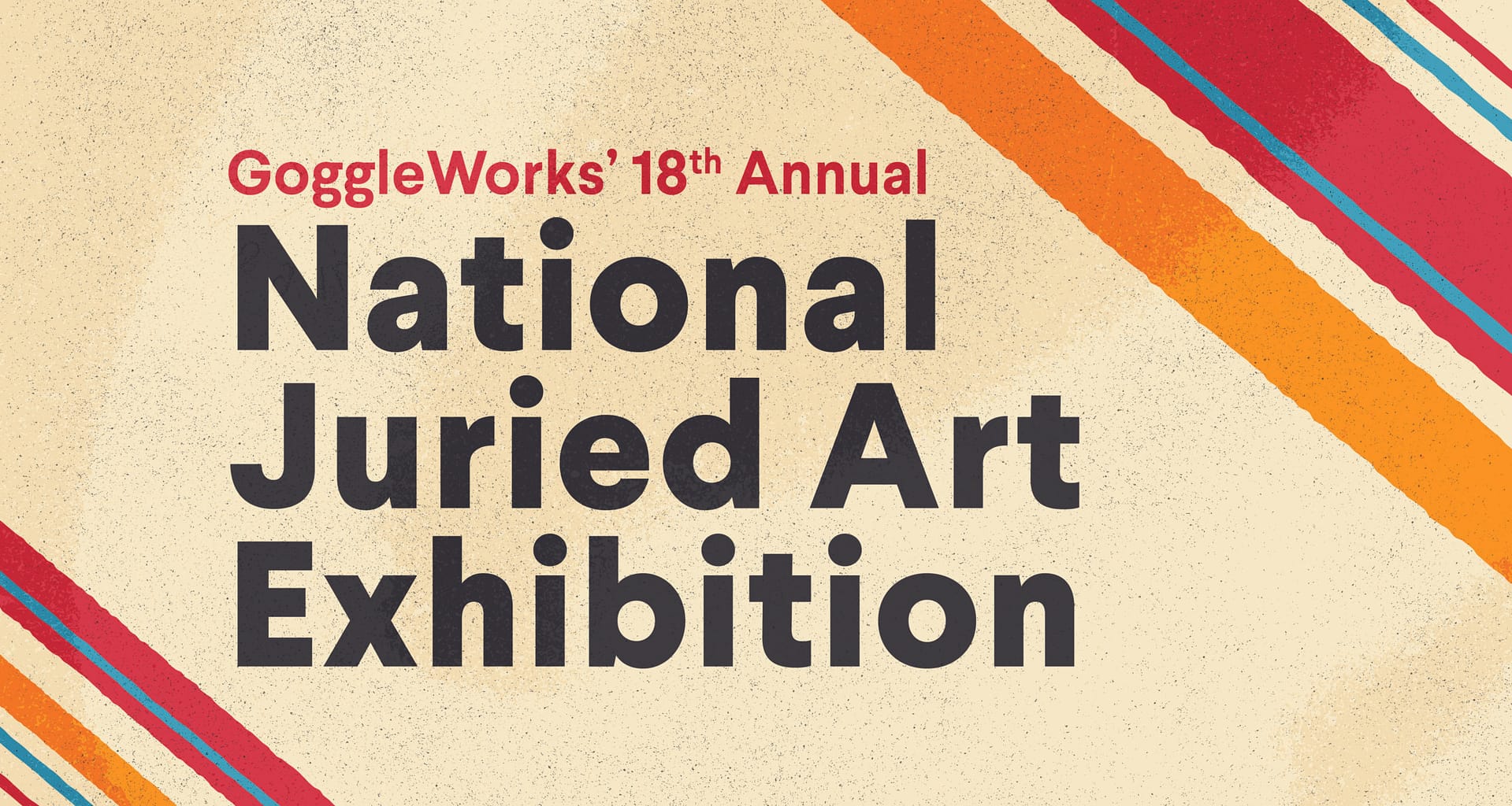 GoggleWorks’ 18th Annual National Juried Art Exhibition