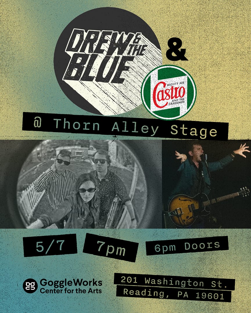 Drew & The Blue w/Mighty Joe Castro & The Gravamen @ Thorn Alley Stage at GoggleWorks